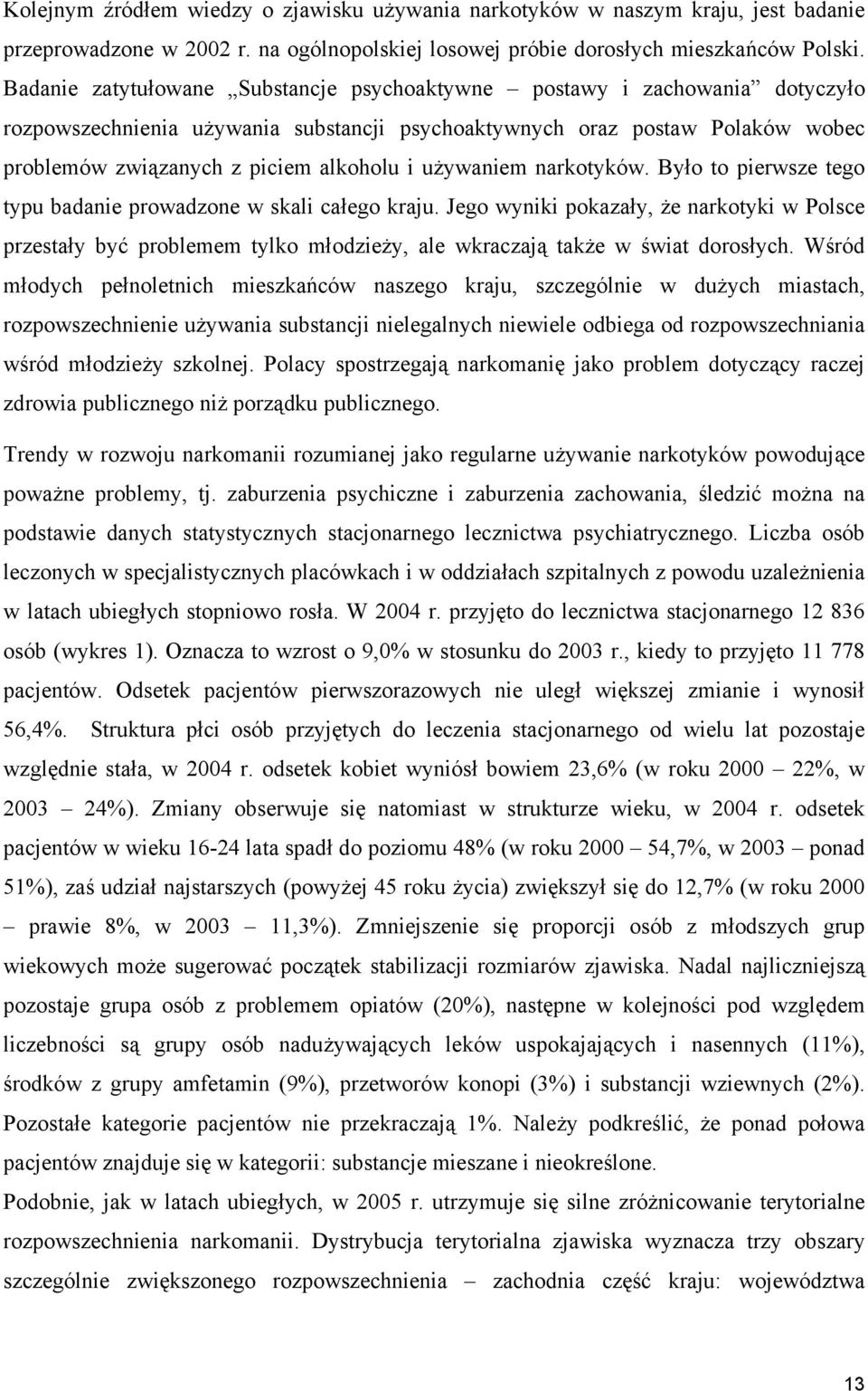 używaniem narkotyków. Było to pierwsze tego typu badanie prowadzone w skali całego kraju.