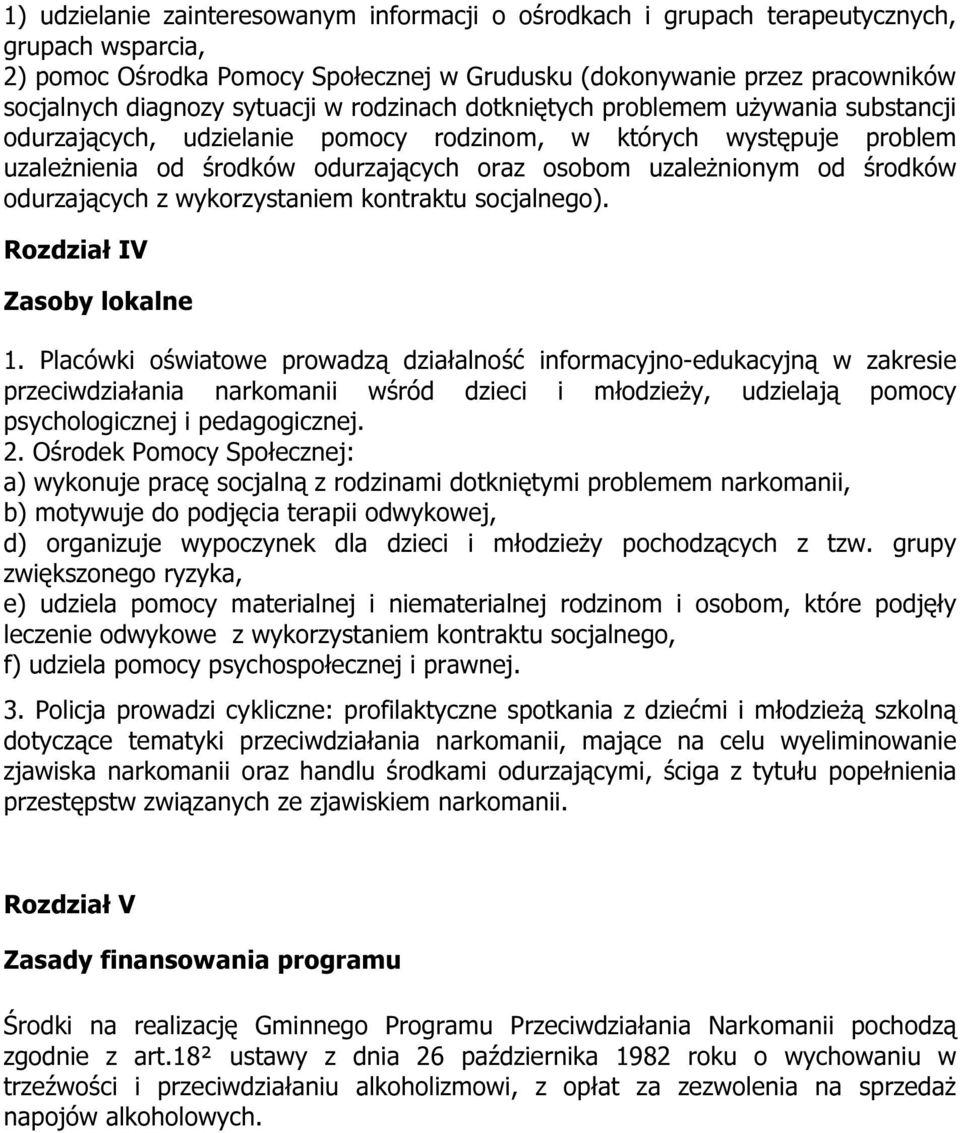 środków odurzających z wykorzystaniem kontraktu socjalnego). Rozdział IV Zasoby lokalne 1.