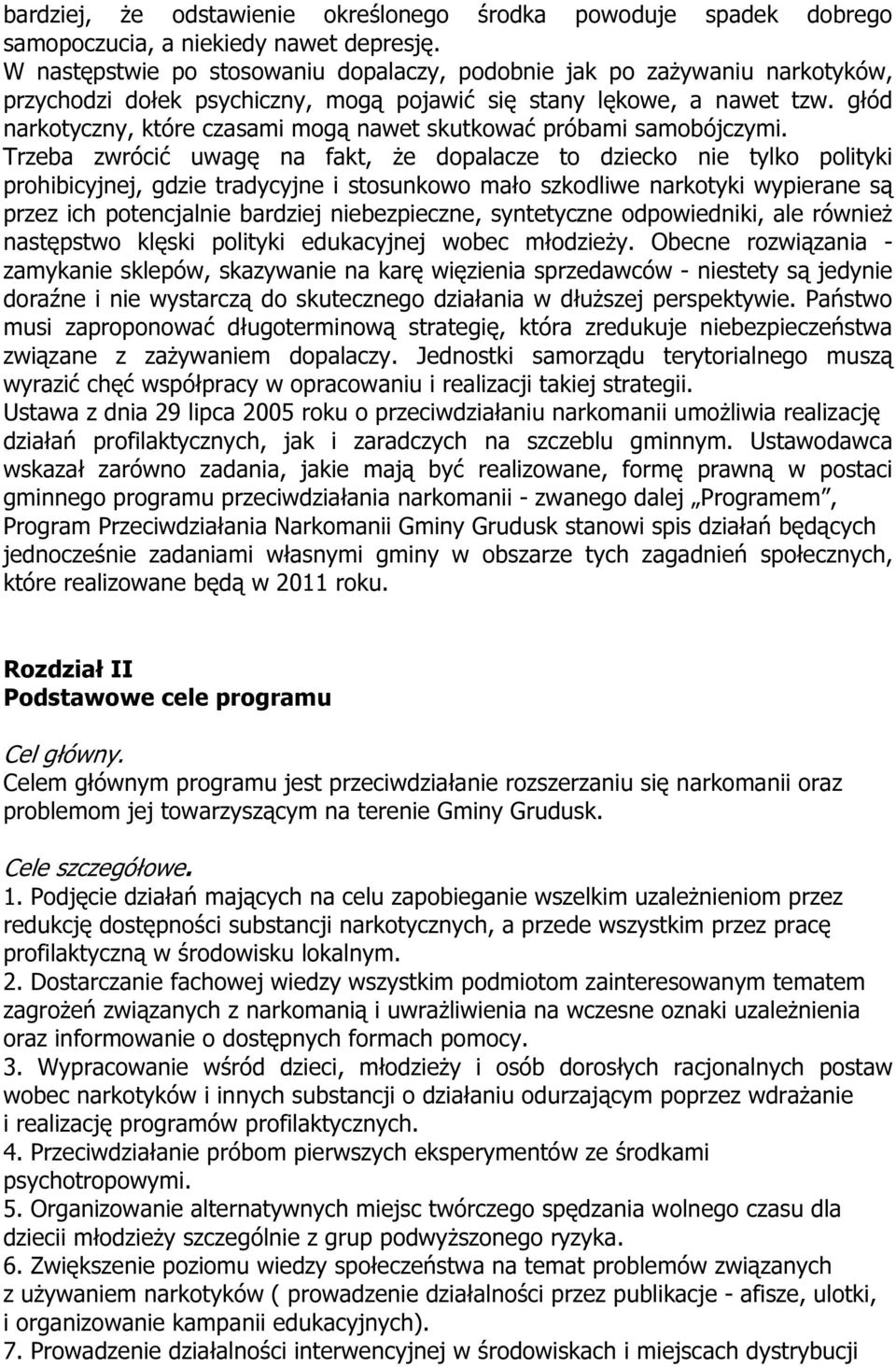 głód narkotyczny, które czasami mogą nawet skutkować próbami samobójczymi.