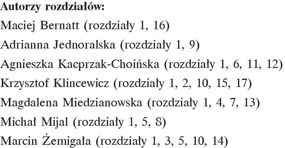 Klincewicz (rozdziały 1, 2, 10, 15, 17) Magdalena Miedzianowska (rozdziały 1,