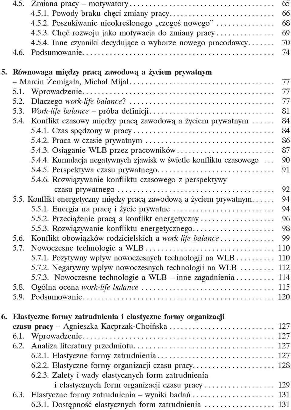 Równowaga między pracą zawodową a życiem prywatnym Marcin Żemigała, Michał Mijal..................................... 77 5.1. Wprowadzenie................................................. 77 5.2.