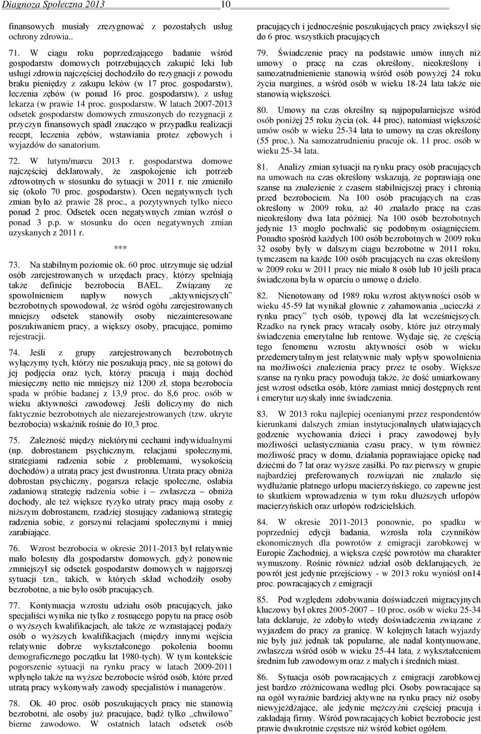 gospodarstw), leczenia zębów (w ponad 16 proc. gospodarstw)