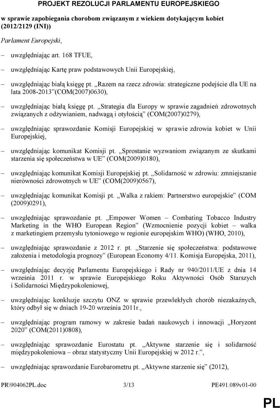 Razem na rzecz zdrowia: strategiczne podejście dla UE na lata 2008-2013 (COM(2007)0630), uwzględniając białą księgę pt.