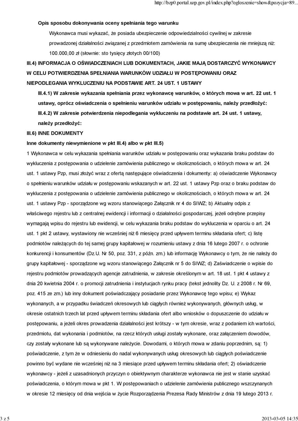 4) INFORMACJA O OŚWIADCZENIACH LUB DOKUMENTACH, JAKIE MAJĄ DOSTARCZYĆ WYKONAWCY W CELU POTWIERDZENIA SPEŁNIANIA WARUNKÓW UDZIAŁU W POSTĘPOWANIU ORAZ NIEPODLEGANIA WYKLUCZENIU NA PODSTAWIE ART. 24 UST.