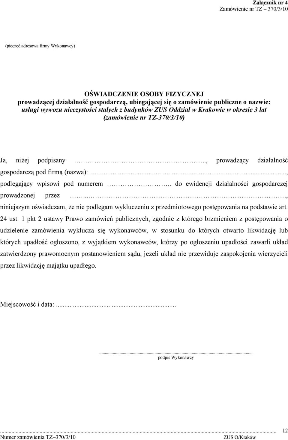 .., podlegający wpisowi pod numerem.. do ewidencji działalności gospodarczej prowadzonej przez...., niniejszym oświadczam, że nie podlegam wykluczeniu z przedmiotowego postępowania na podstawie art.