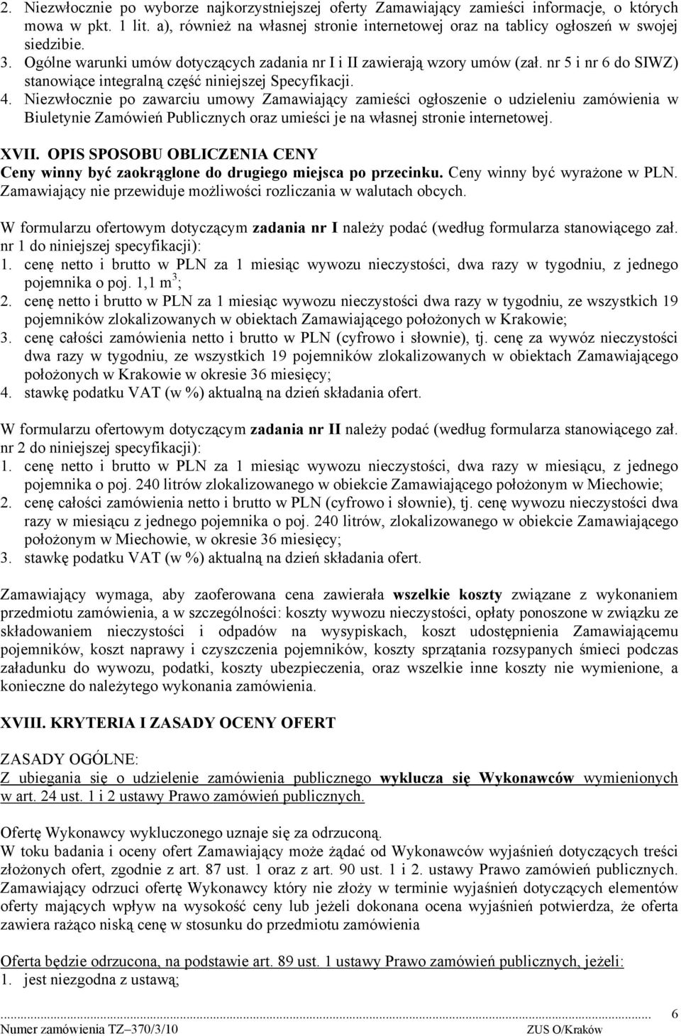 nr 5 i nr 6 do SIWZ) stanowiące integralną część niniejszej Specyfikacji. 4.