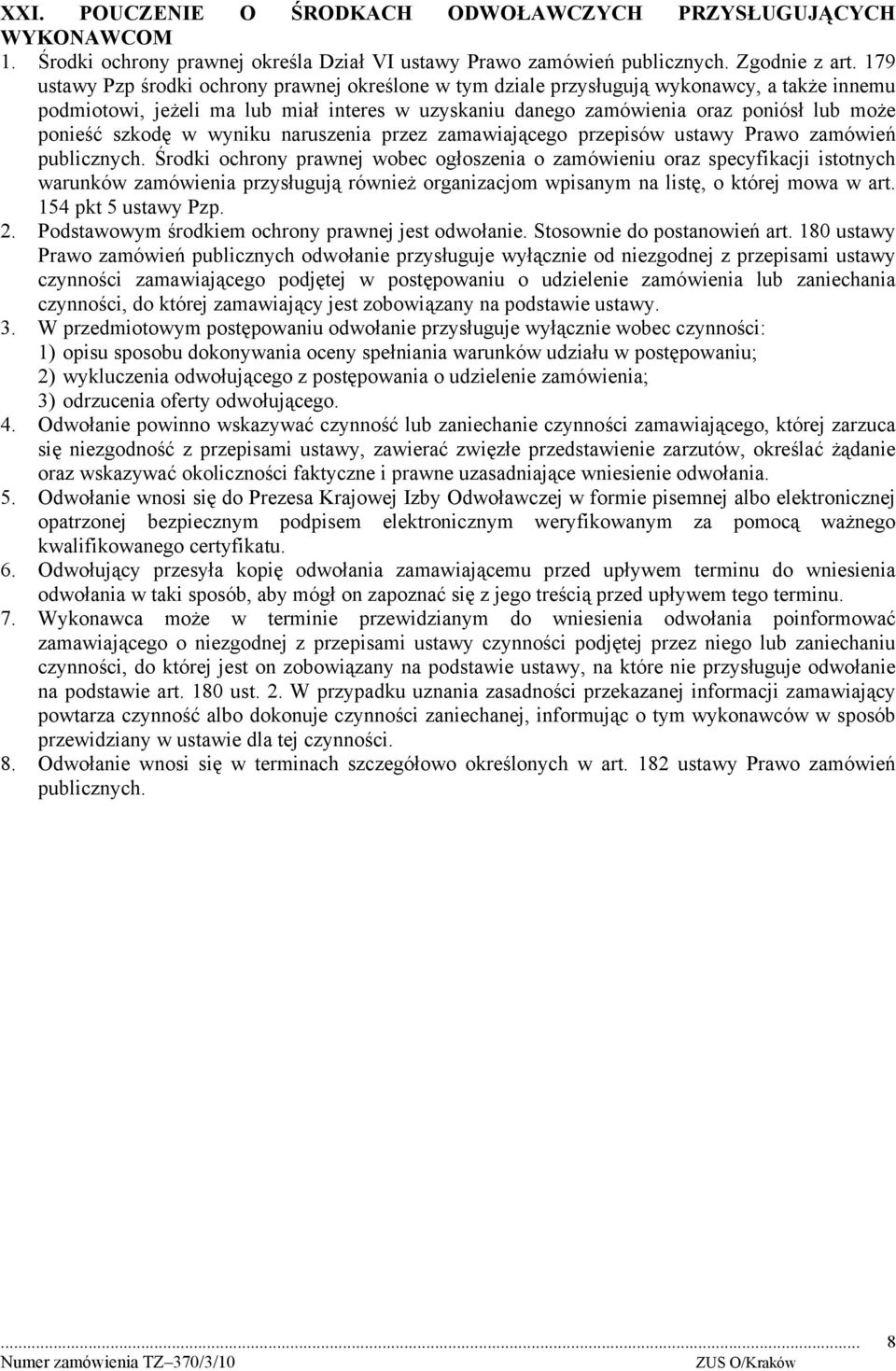 szkodę w wyniku naruszenia przez zamawiającego przepisów ustawy Prawo zamówień publicznych.