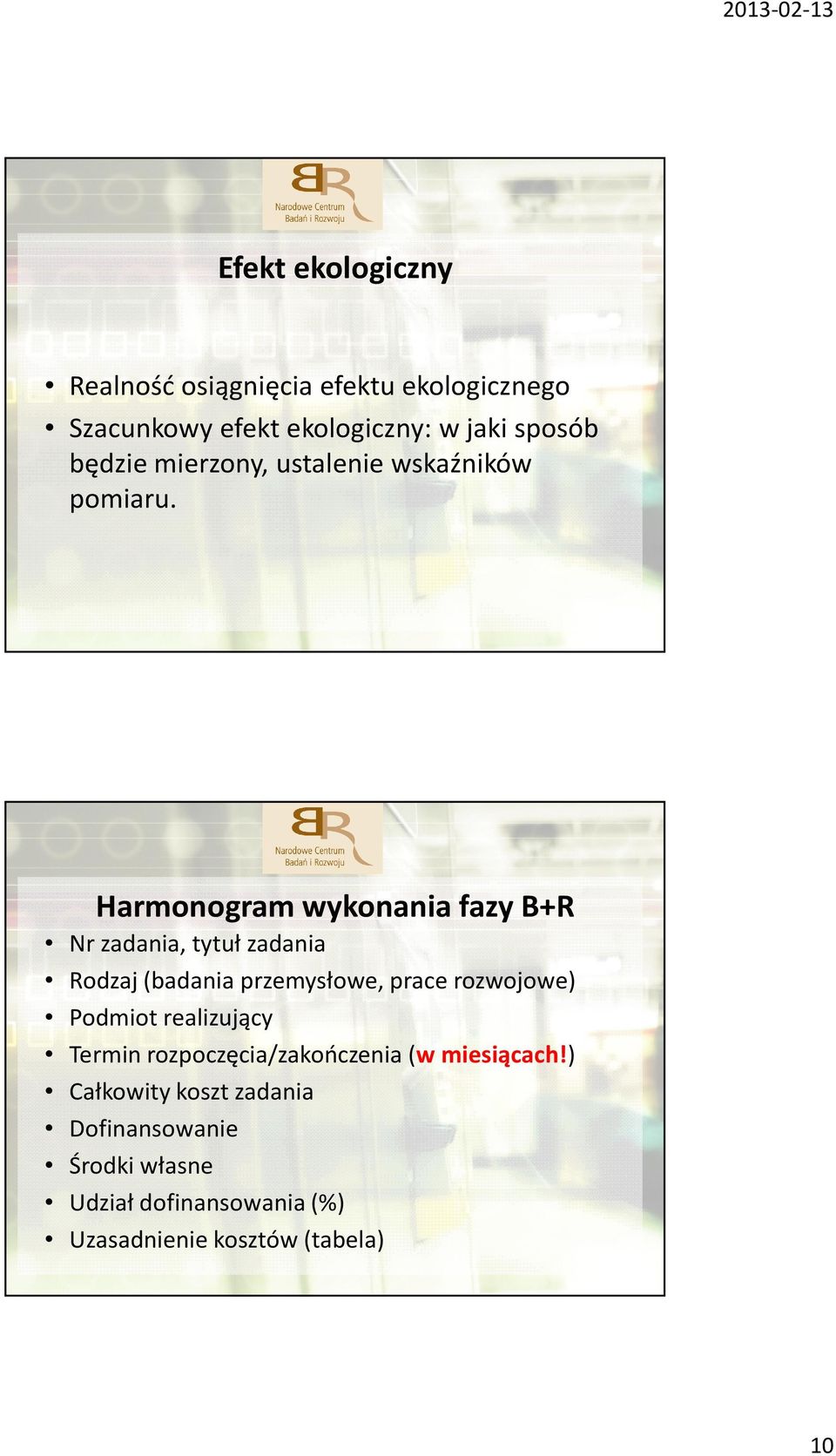 Harmonogram wykonania fazy B+R Nr zadania, tytuł zadania Rodzaj (badania przemysłowe, prace rozwojowe)