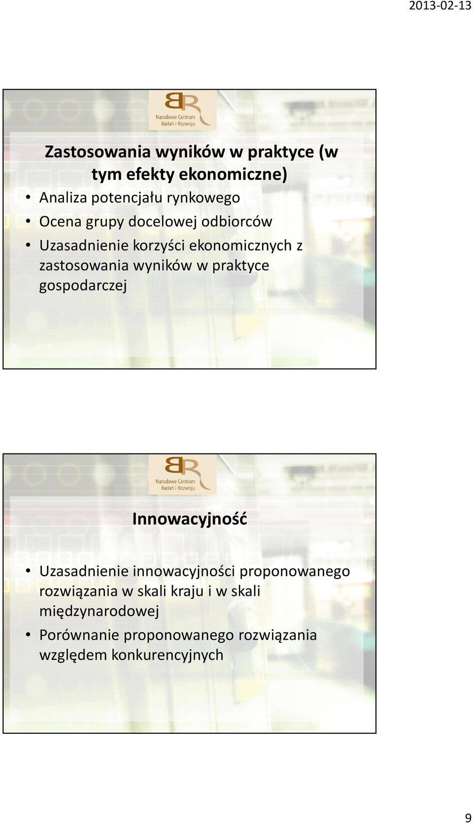 praktyce gospodarczej Innowacyjność Uzasadnienie innowacyjności proponowanego rozwiązania w