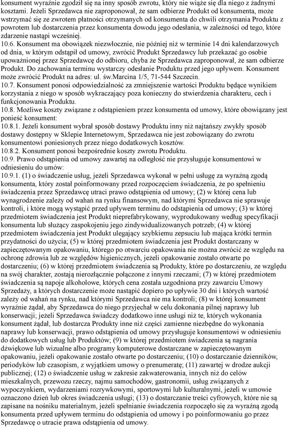 przez konsumenta dowodu jego odesłania, w zależności od tego, które zdarzenie nastąpi wcześniej. 10.6.