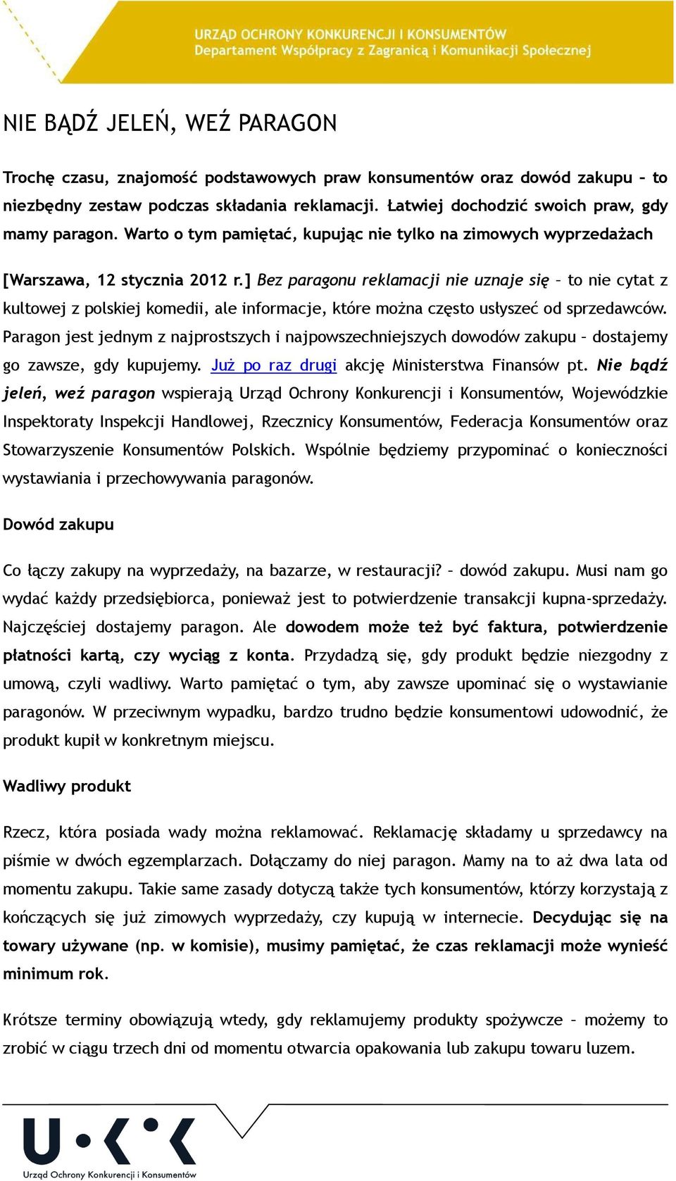 ] Bez paragonu reklamacji nie uznaje się to nie cytat z kultowej z polskiej komedii, ale informacje, które moŝna często usłyszeć od sprzedawców.