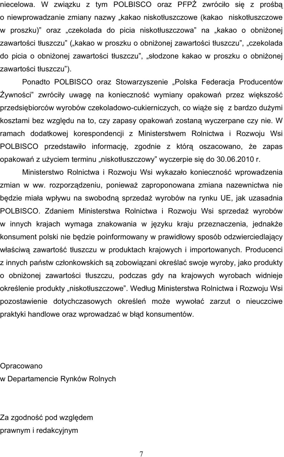 onej zawarto ci t uszczu ( kakao w proszku o obni onej zawarto ci t uszczu, czekolada do picia o obni onej zawarto ci t uszczu, s odzone kakao w proszku o obni onej zawarto ci t uszczu ).