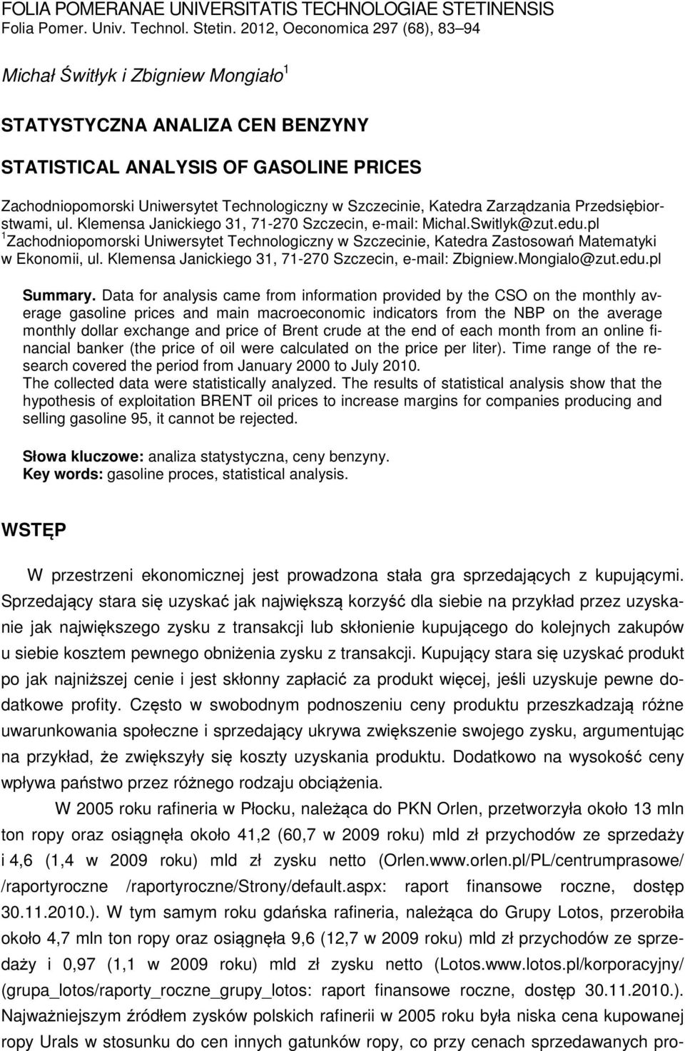 Szczecinie, Katedra Zarządzania Przedsiębiorstwami, ul. Klemensa Janickiego 31, 71-270 Szczecin, e-mail: Michal.Switlyk@zut.edu.