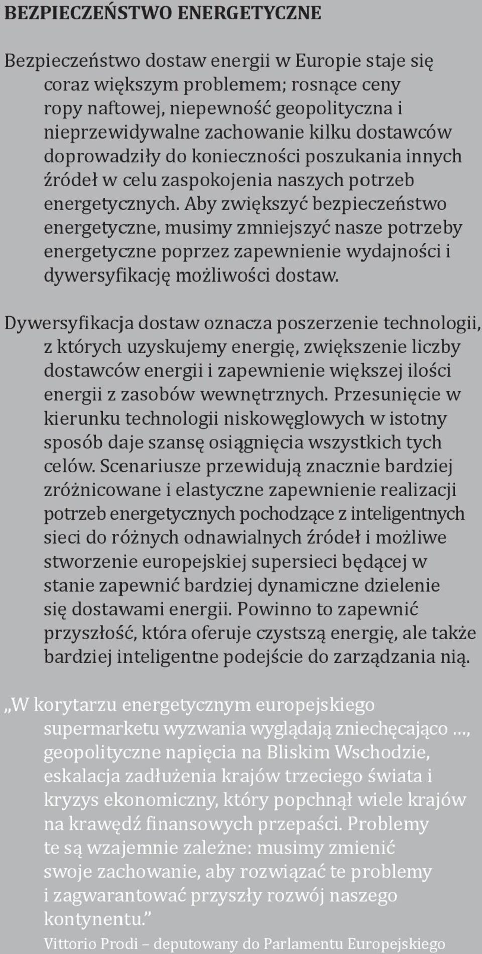Aby zwiększyć bezpieczeństwo energetyczne, musimy zmniejszyć nasze potrzeby energetyczne poprzez zapewnienie wydajności i dywersyoikację możliwości dostaw.