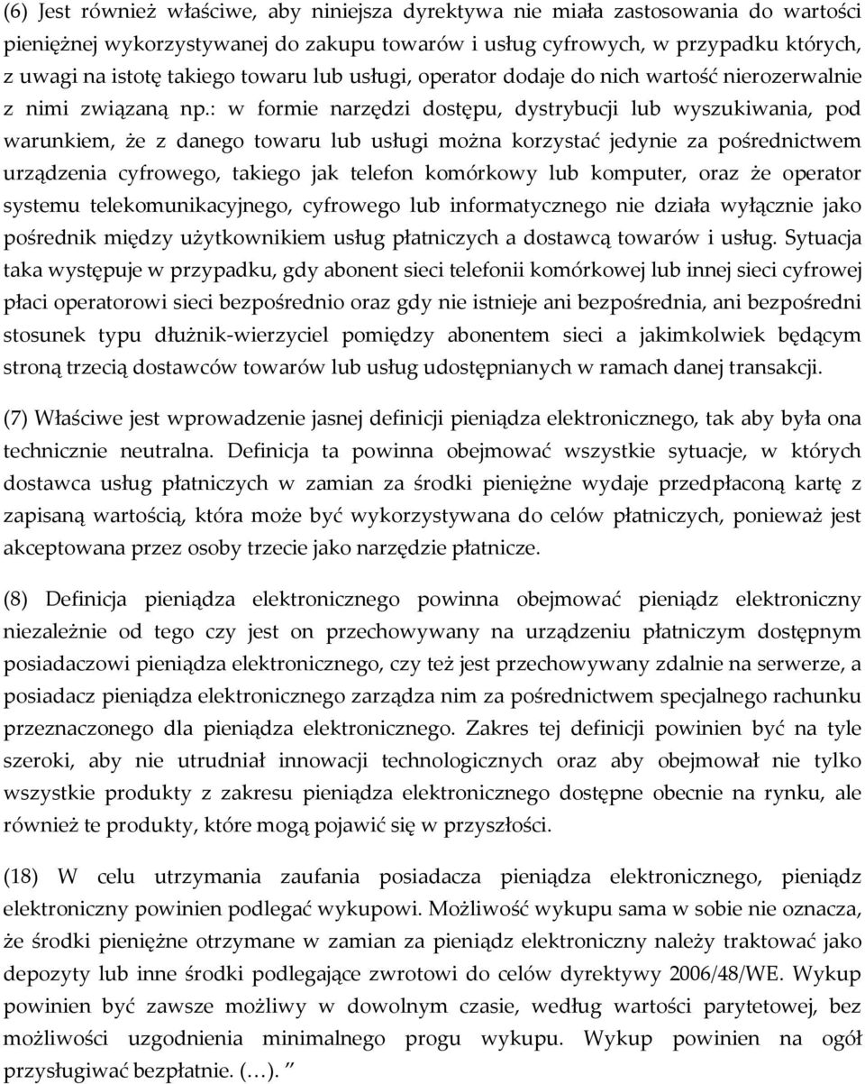 : w formie narzędzi dostępu, dystrybucji lub wyszukiwania, pod warunkiem, że z danego towaru lub usługi można korzystać jedynie za pośrednictwem urządzenia cyfrowego, takiego jak telefon komórkowy