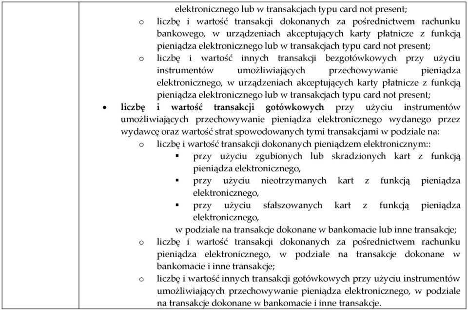 urządzeniach akceptujących karty płatnicze z funkcją pieniądza elektronicznego lub w transakcjach typu card not present; liczbę i wartość transakcji gotówkowych przy użyciu instrumentów