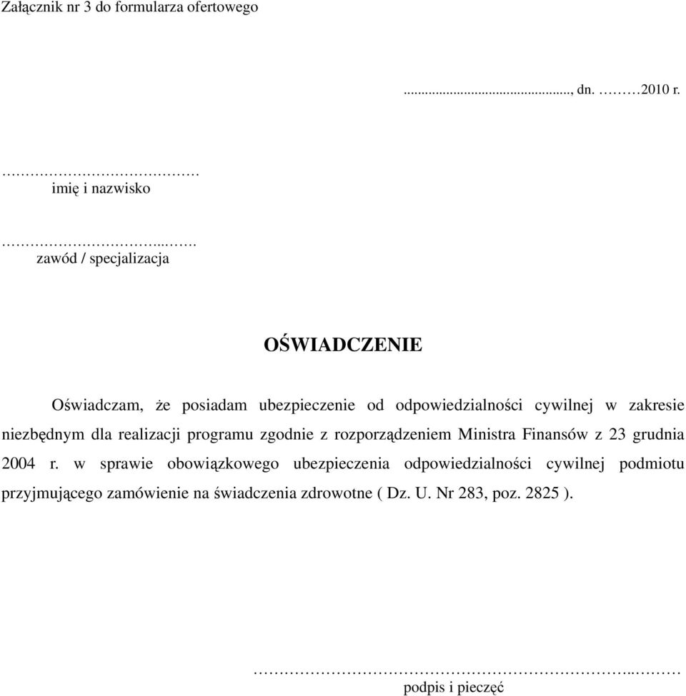 zakresie niezbędnym dla realizacji programu zgodnie z rozporządzeniem Ministra Finansów z 23 grudnia 2004 r.