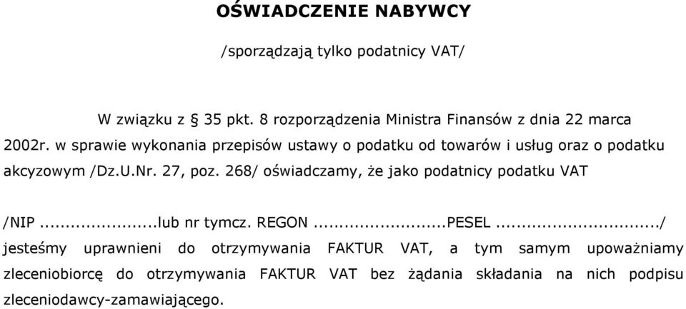 w sprawie wykonania przepisów ustawy o podatku od towarów i usług oraz o podatku akcyzowym /Dz.U.Nr. 27, poz.