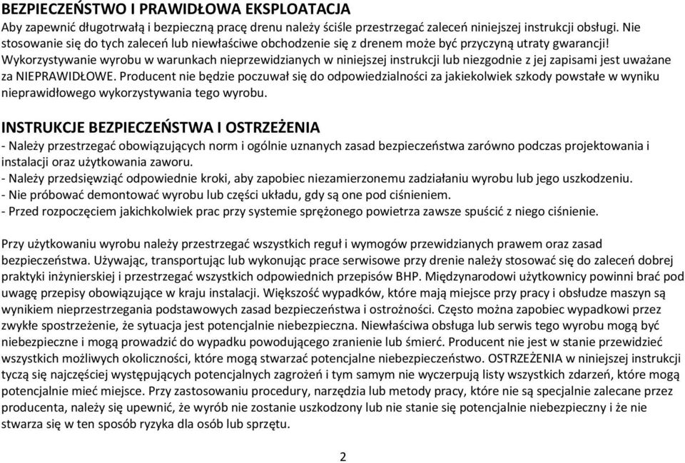 Wykorzystywanie wyrobu w warunkach nieprzewidzianych w niniejszej instrukcji lub niezgodnie z jej zapisami jest uważane za NIEPRAWIDŁOWE.
