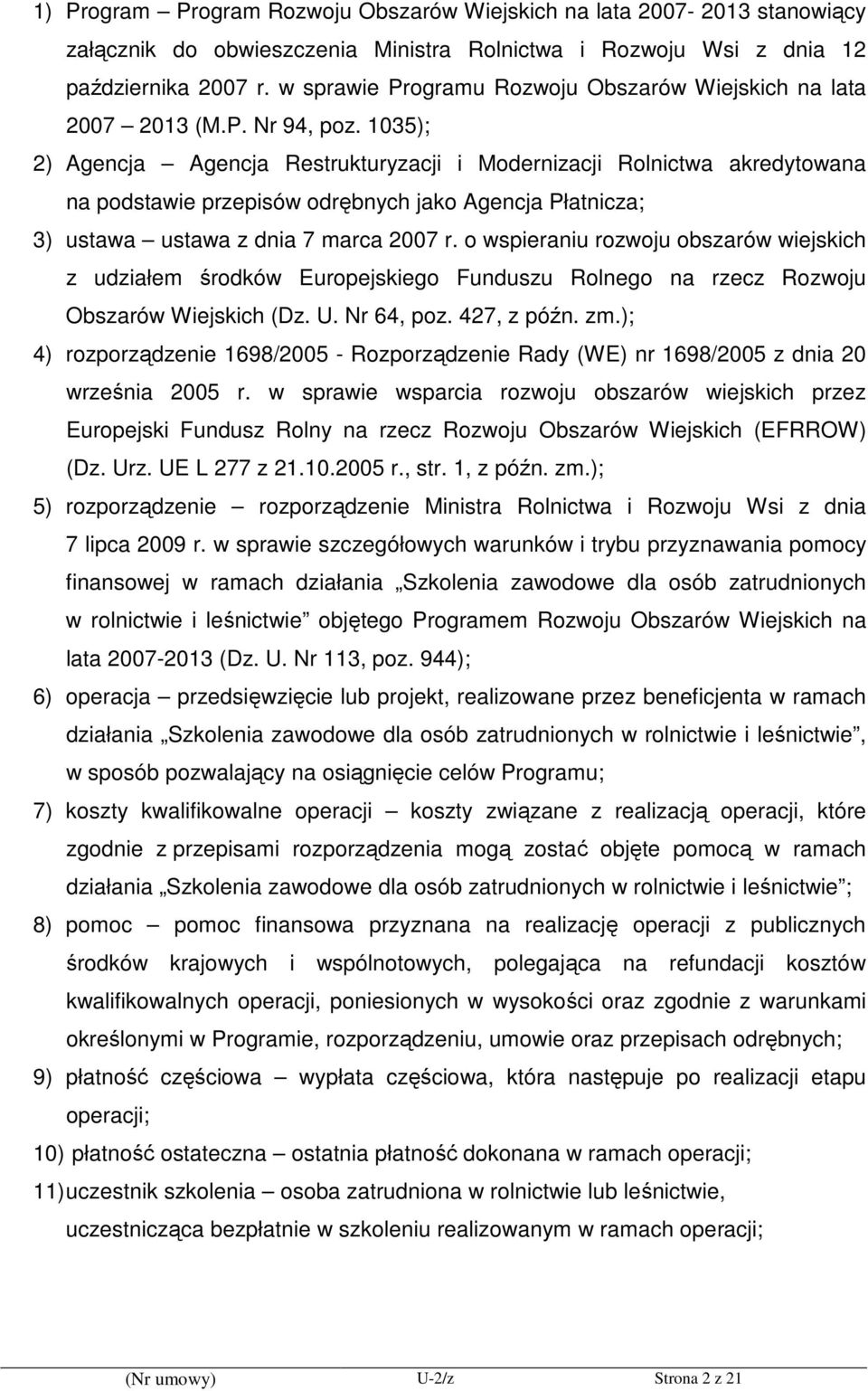 1035); 2) Agencja Agencja Restrukturyzacji i Modernizacji Rolnictwa akredytowana na podstawie przepisów odrębnych jako Agencja Płatnicza; 3) ustawa ustawa z dnia 7 marca 2007 r.