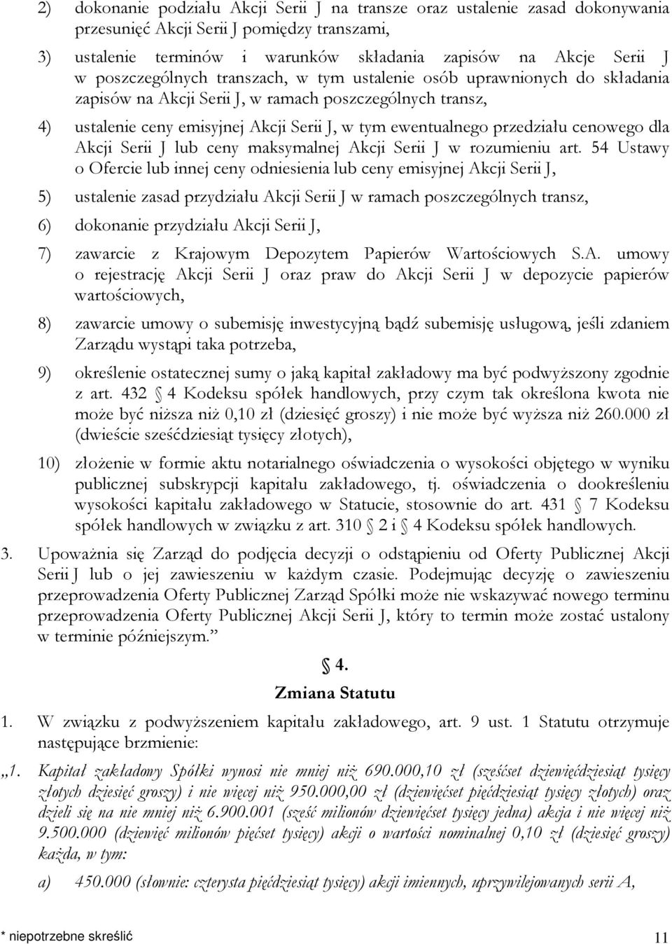 przedziału cenowego dla Akcji Serii J lub ceny maksymalnej Akcji Serii J w rozumieniu art.