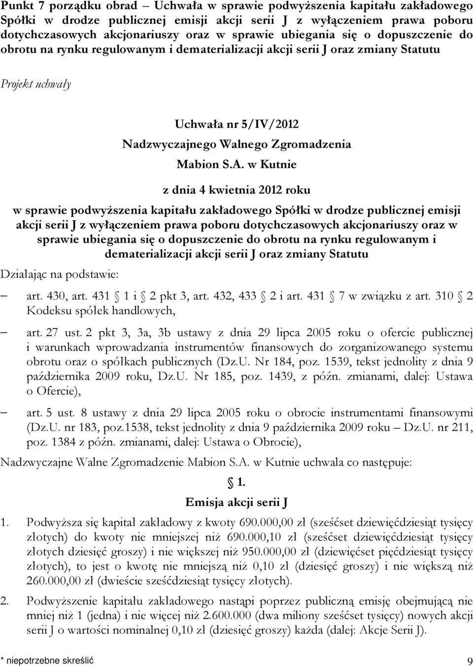 w Kutnie z dnia 4 kwietnia 2012 roku w sprawie podwyższenia kapitału zakładowego Spółki w drodze publicznej emisji akcji serii J z wyłączeniem prawa poboru dotychczasowych akcjonariuszy oraz w