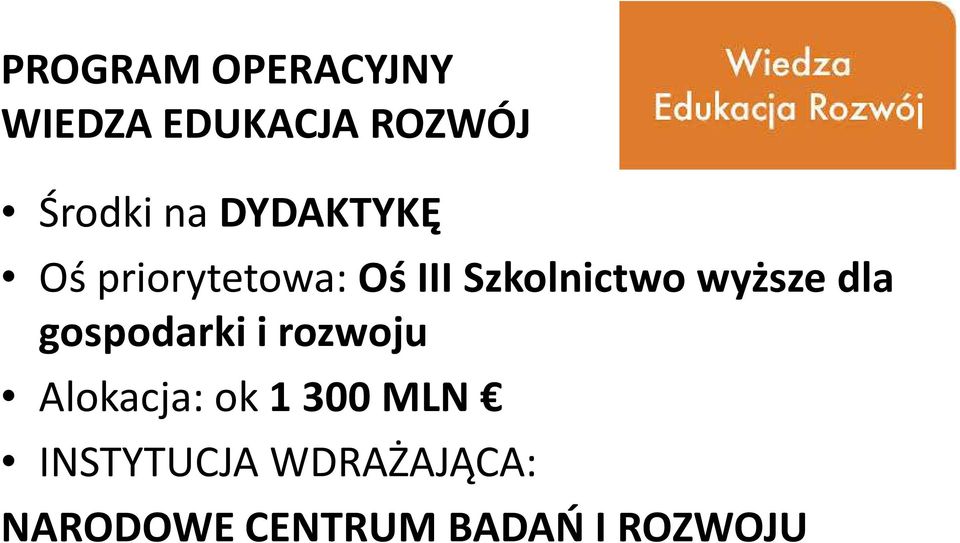 wyższe dla gospodarki i rozwoju Alokacja: ok 1 300