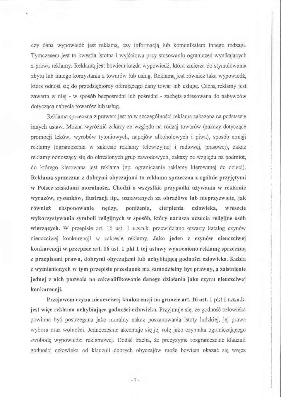 Reklamą jest również taka wypowiedź, która odnosi się do przedsiębiorcy oferującego dany towar lub usługę.