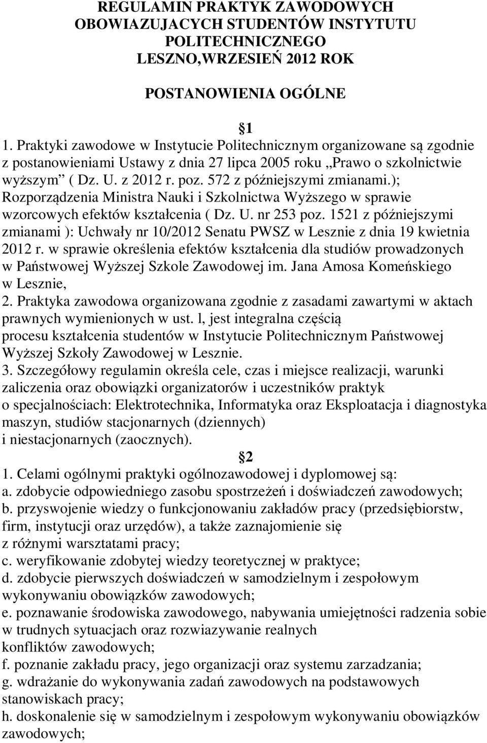 572 z późniejszymi zmianami.); Rozporządzenia Ministra Nauki i Szkolnictwa Wyższego w sprawie wzorcowych efektów kształcenia ( Dz. U. nr 253 poz.