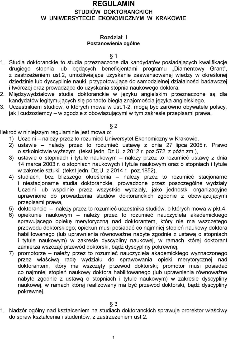 2, umożliwiające uzyskanie zaawansowanej wiedzy w określonej dziedzinie lub dyscyplinie nauki, przygotowujące do samodzielnej działalności badawczej i twórczej oraz prowadzące do uzyskania stopnia