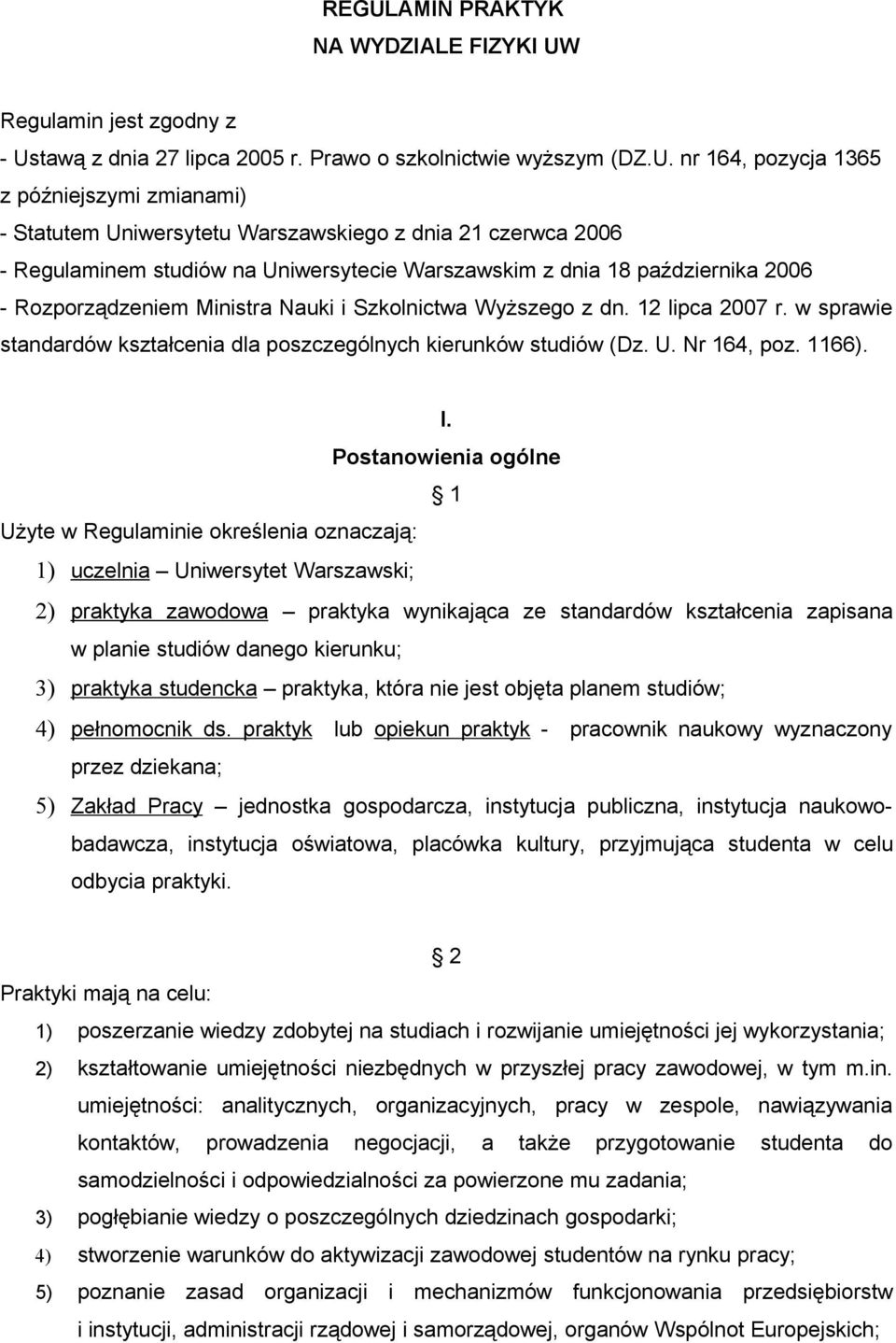 12 lipca 2007 r. w sprawie standardów kształcenia dla poszczególnych kierunków studiów (Dz. U. Nr 164, poz. 1166). I.