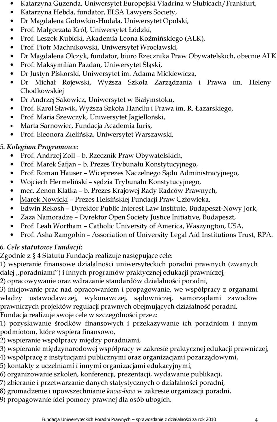 Piotr Machnikowski, Uniwersytet Wrocławski, Dr Magdalena Olczyk, fundator, biuro Rzecznika Praw Obywatelskich, obecnie ALK Prof.