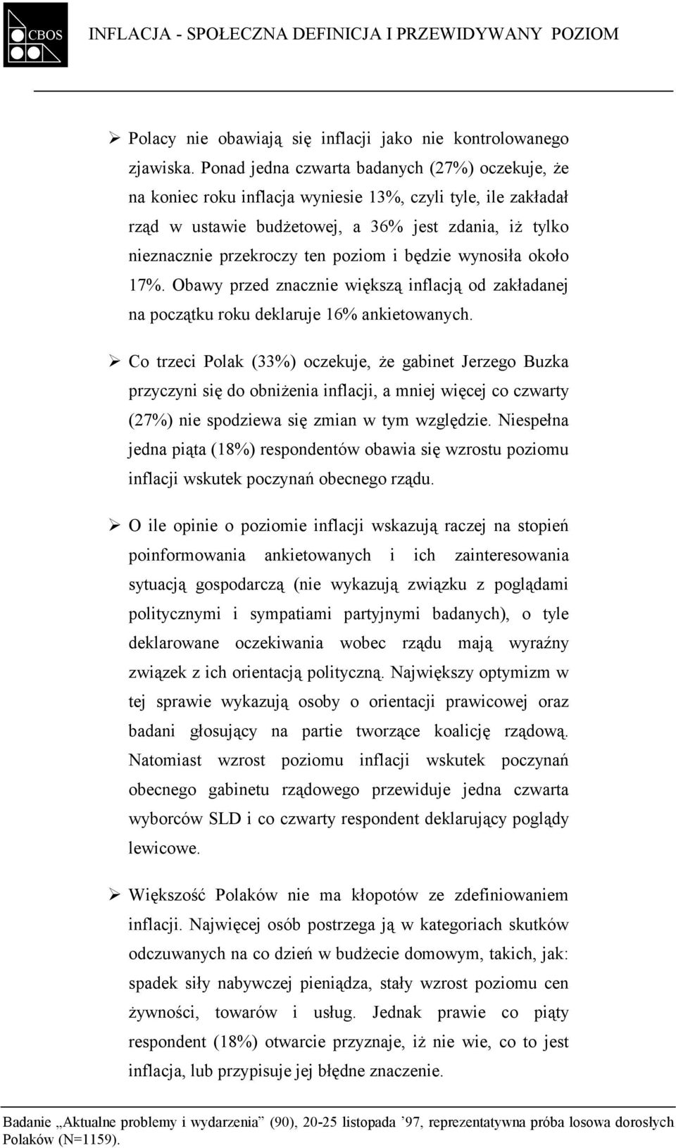 i będzie wynosiła około 17%. Obawy przed znacznie większą inflacją od zakładanej na początku roku deklaruje 16% ankietowanych.