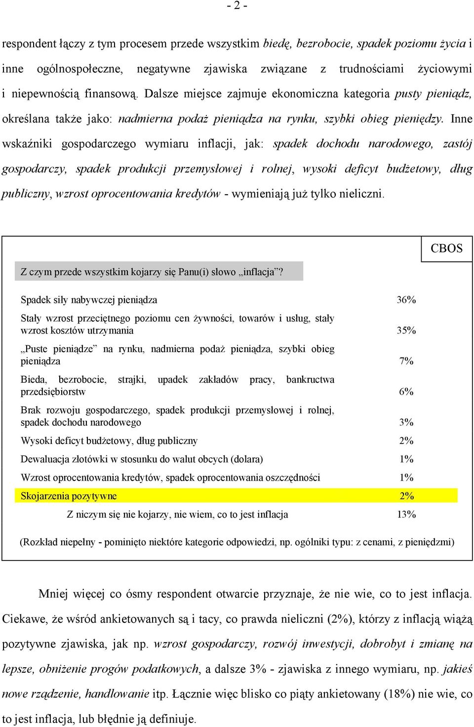 Inne wskaźniki gospodarczego wymiaru inflacji, jak: spadek dochodu narodowego, zastój gospodarczy, spadek produkcji przemysłowej i rolnej, wysoki deficyt budżetowy, dług publiczny, wzrost