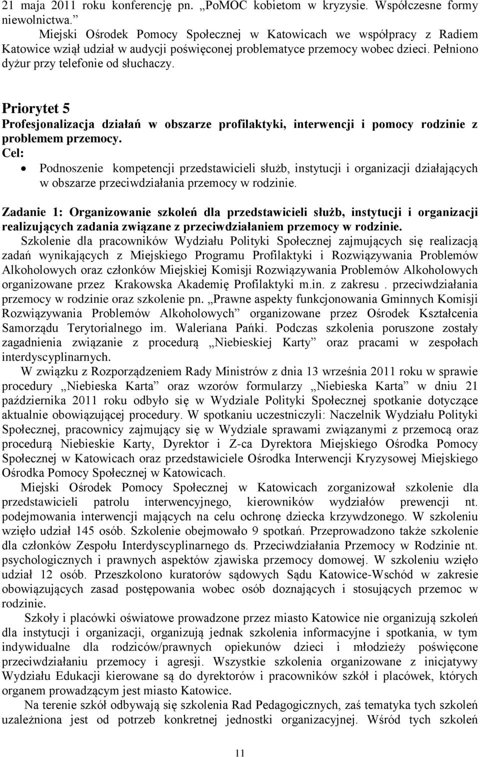 Priorytet 5 Profesjonalizacja działań w obszarze profilaktyki, interwencji i pomocy rodzinie z problemem przemocy.