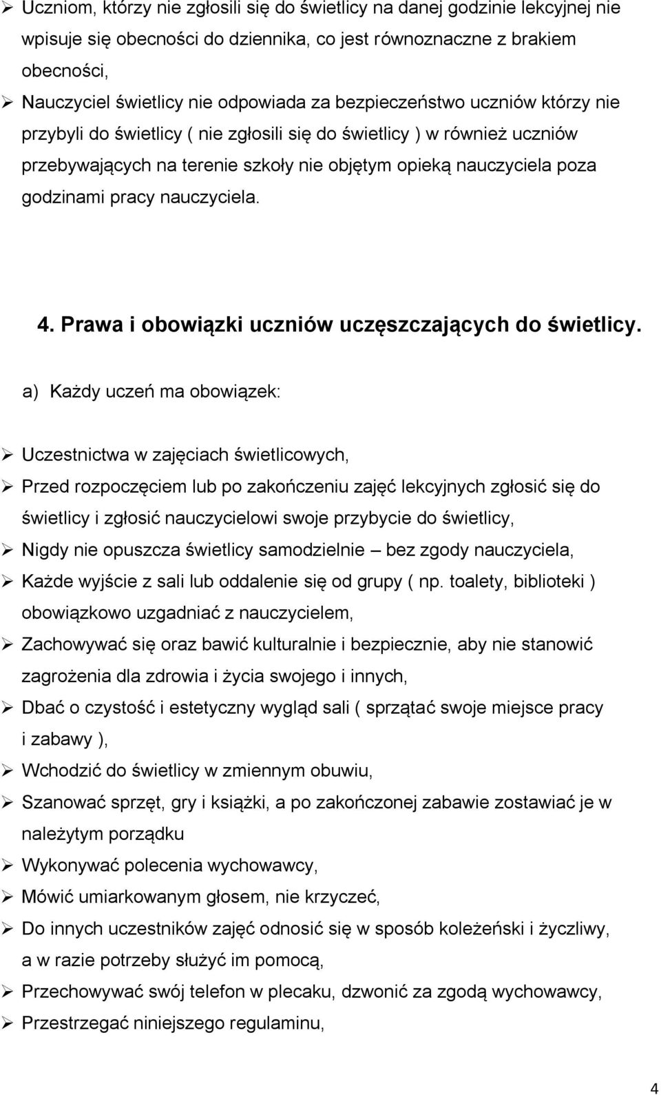 nauczyciela. 4. Prawa i obowiązki uczniów uczęszczających do świetlicy.