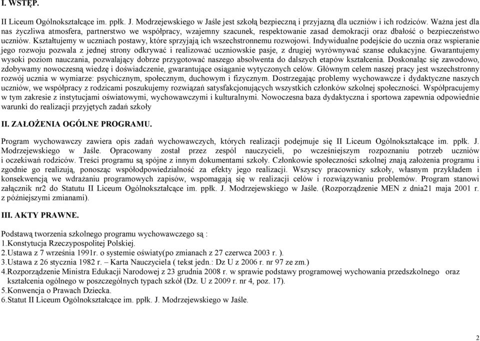 Kształtujemy w uczniach postawy, które sprzyjają ich wszechstronnemu rozwojowi.