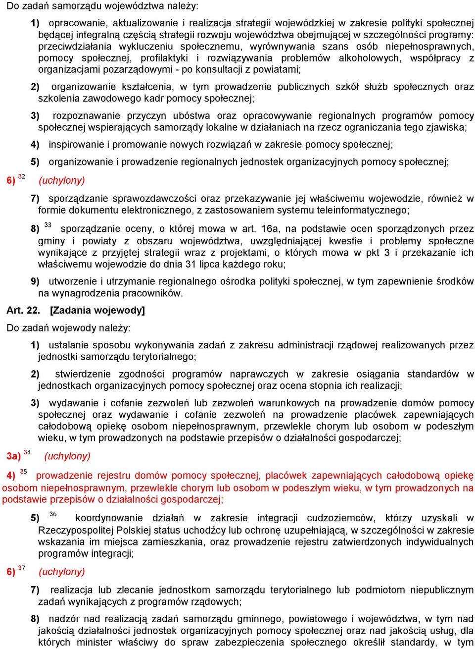 współpracy z organizacjami pozarządowymi - po konsultacji z powiatami; 2) organizowanie kształcenia, w tym prowadzenie publicznych szkół służb społecznych oraz szkolenia zawodowego kadr pomocy