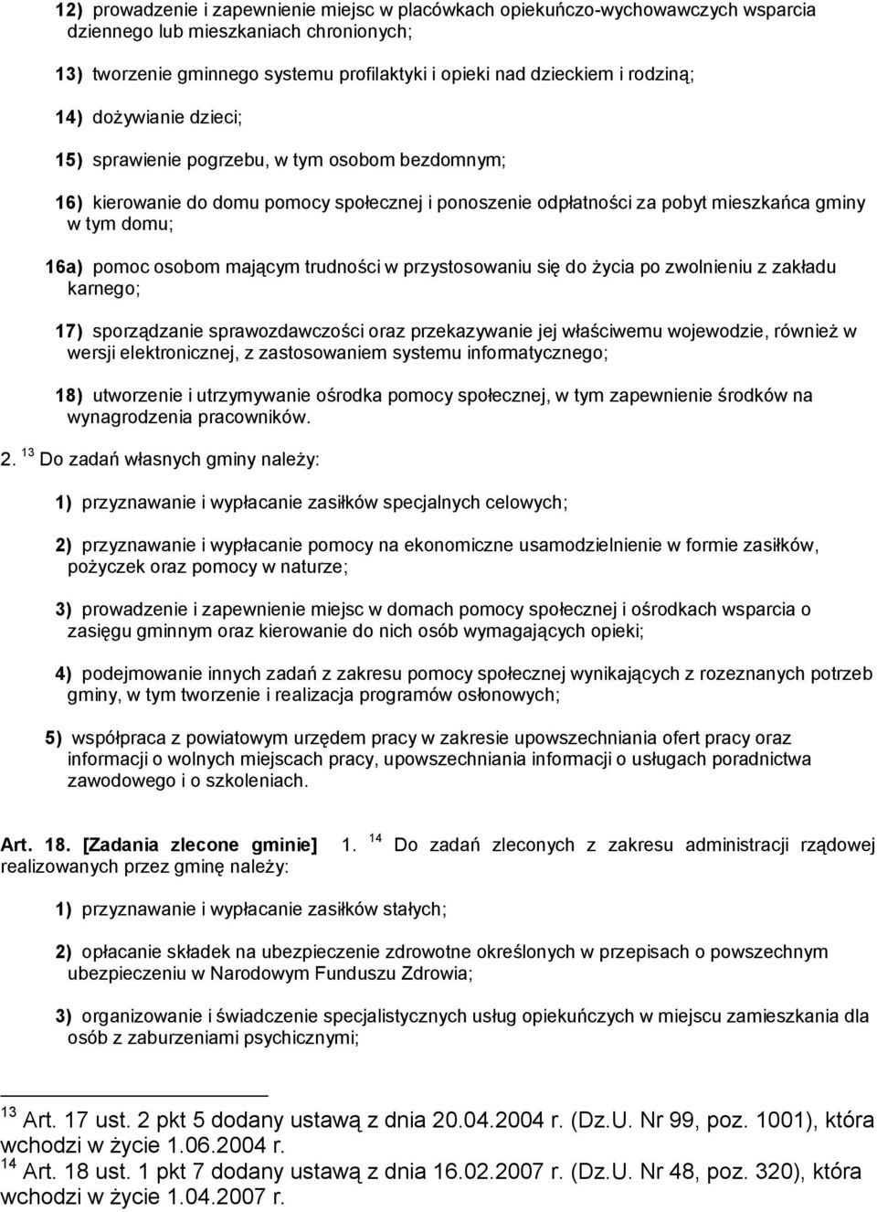 osobom mającym trudności w przystosowaniu się do życia po zwolnieniu z zakładu karnego; 17) sporządzanie sprawozdawczości oraz przekazywanie jej właściwemu wojewodzie, również w wersji