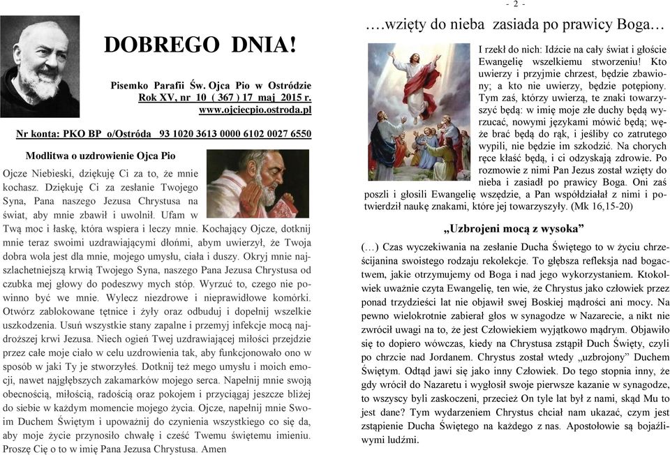 Dziękuję Ci za zesłanie Twojego Syna, Pana naszego Jezusa Chrystusa na świat, aby mnie zbawił i uwolnił. Ufam w Twą moc i łaskę, która wspiera i leczy mnie.