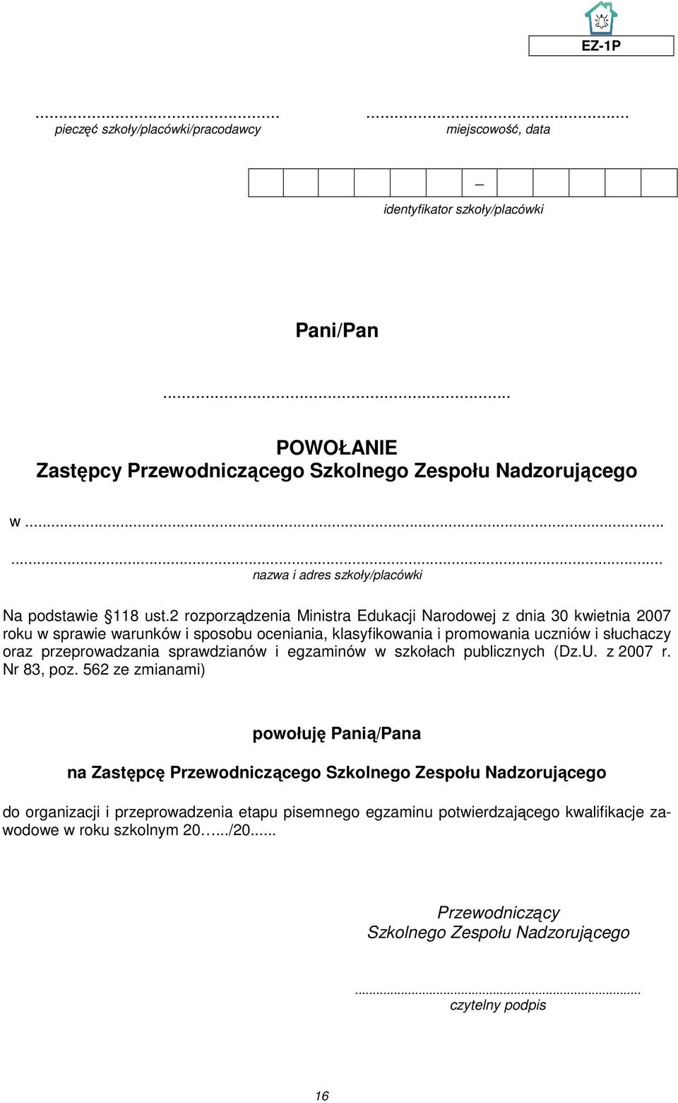 2 rozporządzenia Ministra Edukacji Narodowej z dnia 30 kwietnia 2007 roku w sprawie warunków i sposobu oceniania, klasyfikowania i promowania uczniów i słuchaczy oraz przeprowadzania sprawdzianów