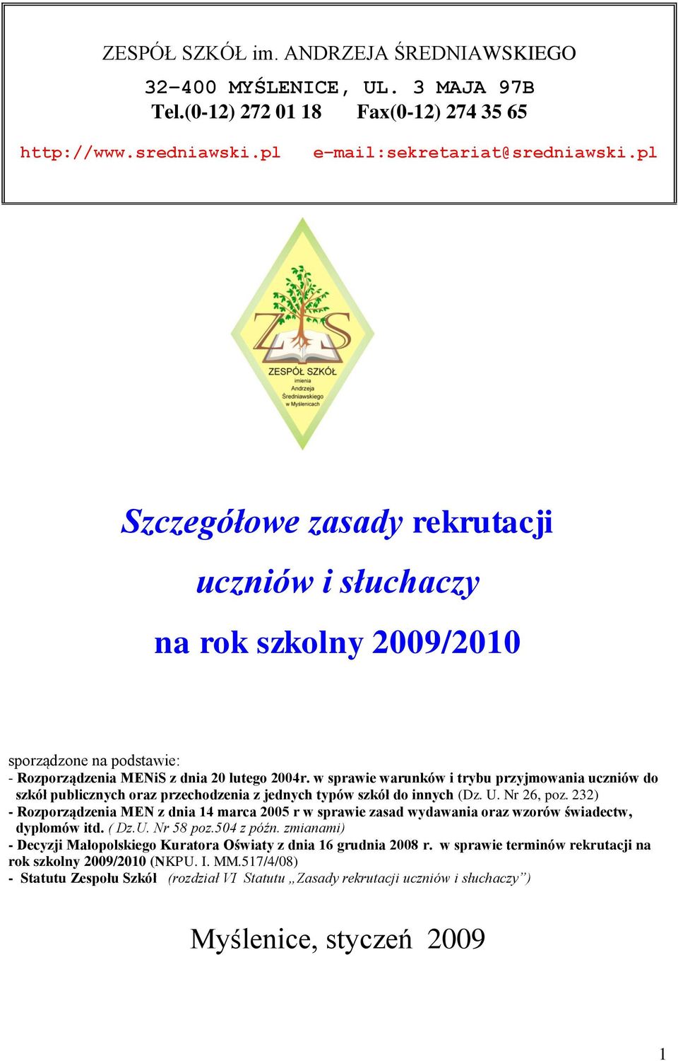 w sprawie warunków i trybu przyjmowania uczniów do szkół publicznych oraz przechodzenia z jednych typów szkół do innych (Dz. U. Nr 26, poz.