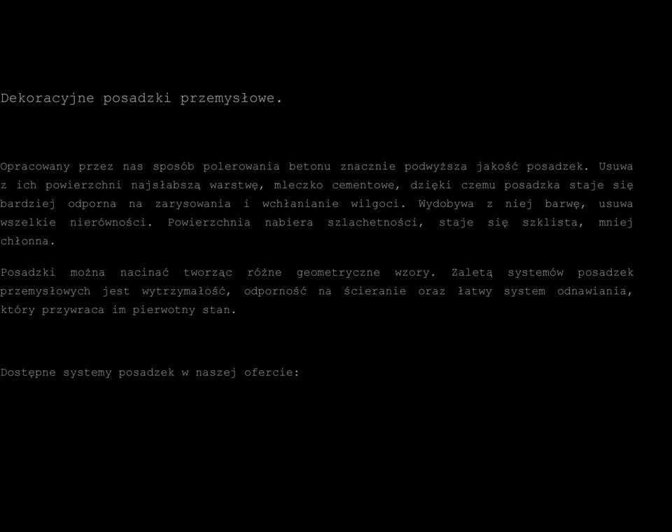 zarysowania i Powierzchnia wchłanianie nabiera wilgoci. Wydobywa szlachetności, staje z niej się barwę, usuwa szklista, mniej chłonna.