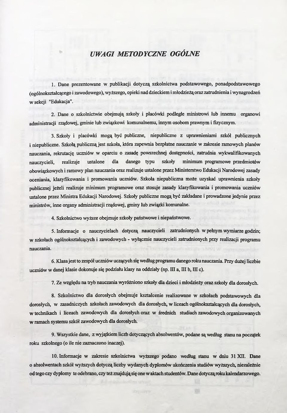3. Szkoły i placówki mogą być publiczne, niepubliczne z uprawnieniami szkół publicznych i niepubliczne.