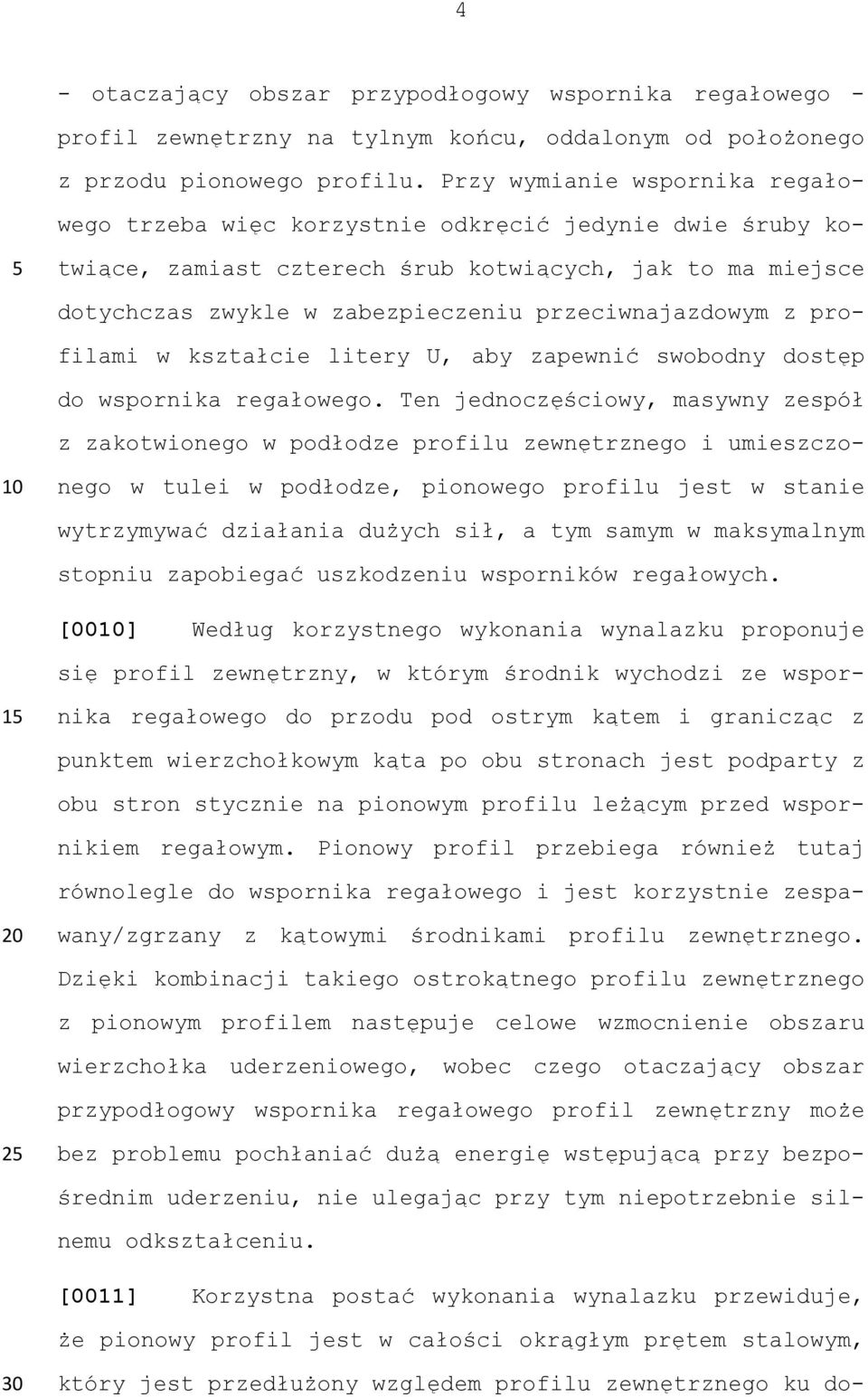 przeciwnajazdowym z profilami w kształcie litery U, aby zapewnić swobodny dostęp do wspornika regałowego.