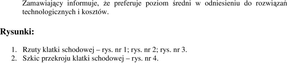 kosztów. 1. Rzuty klatki schodowej rys. nr 1; rys.