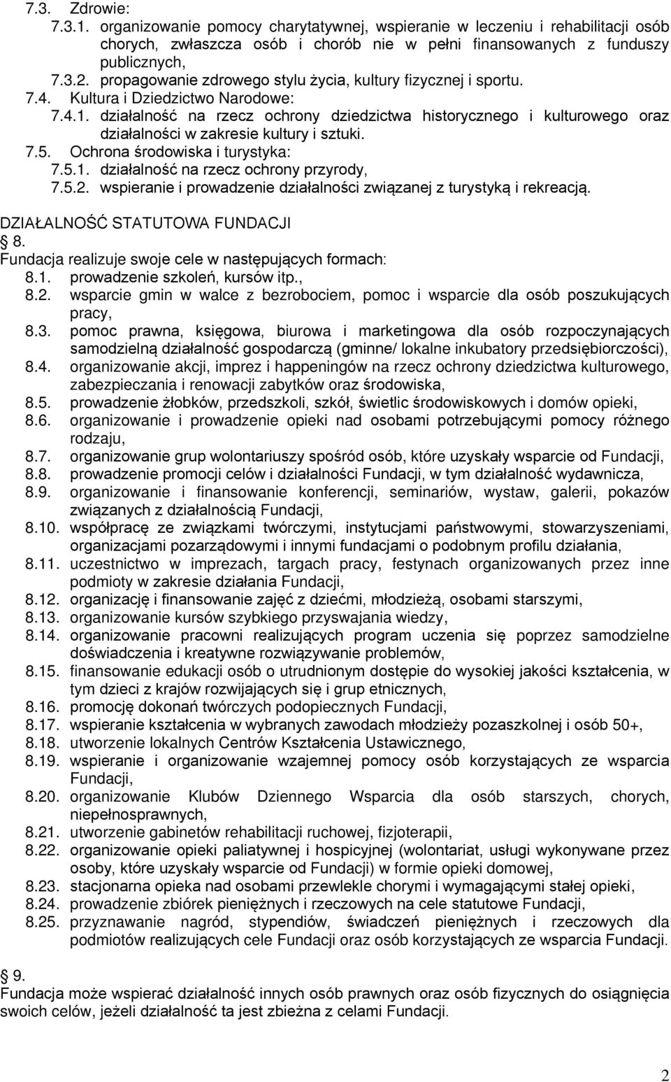 działalność na rzecz ochrony dziedzictwa historycznego i kulturowego oraz działalności w zakresie kultury i sztuki. 7.5. Ochrona środowiska i turystyka: 7.5.1.