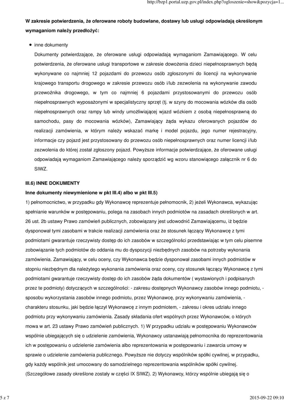 W celu potwierdzenia, że oferowane usługi transportowe w zakresie dowożenia dzieci niepełnosprawnych będą wykonywane co najmniej 12 pojazdami do przewozu osób zgłoszonymi do licencji na wykonywanie