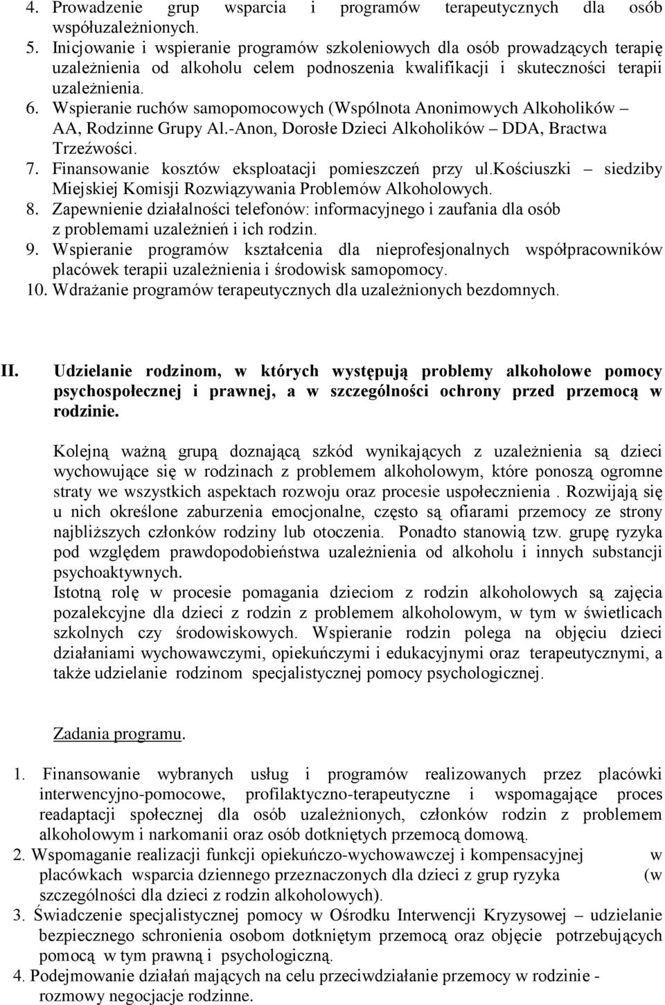 Wspieranie ruchów samopomocowych (Wspólnota Anonimowych Alkoholików AA, Rodzinne Grupy Al.-Anon, Dorosłe Dzieci Alkoholików DDA, Bractwa Trzeźwości. 7.
