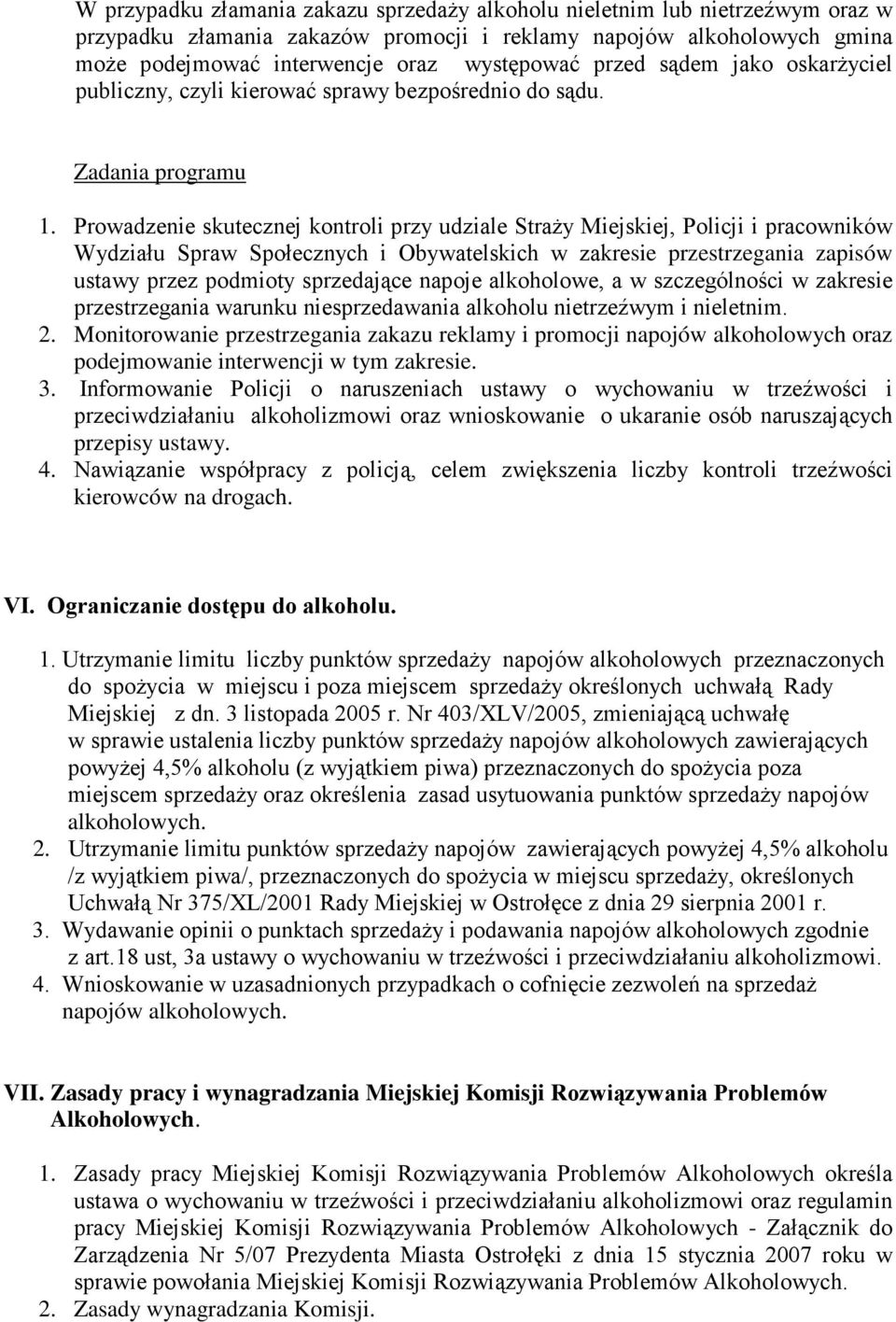 Prowadzenie skutecznej kontroli przy udziale StraŜy Miejskiej, Policji i pracowników Wydziału Spraw Społecznych i Obywatelskich w zakresie przestrzegania zapisów ustawy przez podmioty sprzedające